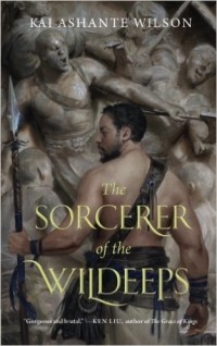 Kai Ashante Wilson - The Sorcerer of the Wildeeps