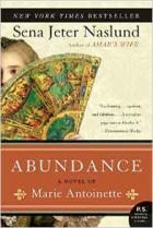Сена Джетер Наслунд - Abundance, a Novel of Marie Antoinette