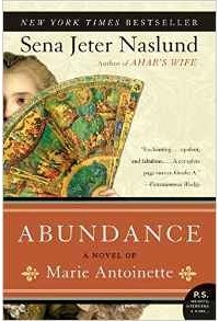 Сена Джетер Наслунд - Abundance, a Novel of Marie Antoinette