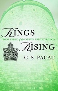 C. S. Pacat - Kings Rising