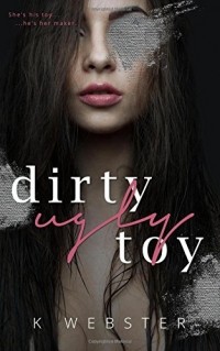 Кристи Уэбстер - Dirty Ugly Toy