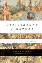 Jeremy Narby - Intelligence in Nature. An Inquiry into Knowledge