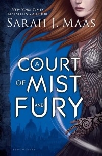 Sarah J. Maas - A Court of Mist and Fury