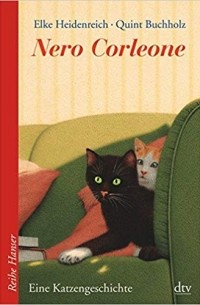 Elke Heidenreich - Nero Corleone: Eine Katzengeschichte