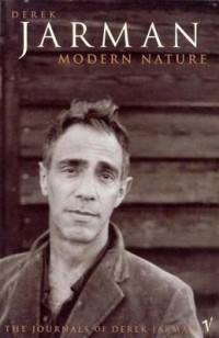 Derek Jarman - Modern Nature: The Journals of Derek Jarman