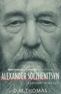 Дональд Майкл Томас - Alexander Solzhenitsyn