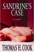 Thomas H. Cook - Sandrine's Case