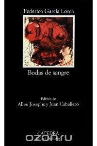 Федерико Гарсиа Лорка - Bodas de sangre