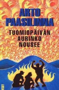 Arto Paasilinna - Tuomiopäivän aurinko nousee