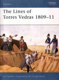Иэн Флетчер - The Lines of Torres Vedras 1809–11