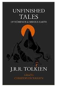 J. R. R. Tolkien - Unfinished Tales