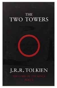 J. R. R. Tolkien - The Two Towers: The Lord of the Rings Vol. 2
