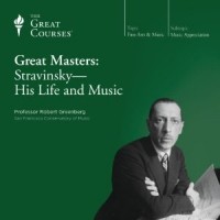 Robert Greenberg - Great Masters: Stravinsky - His Life and Music