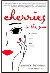 Emma Forrest - Cherries in the Snow: A Novel of Lust, Love, Loss, and Lipstick