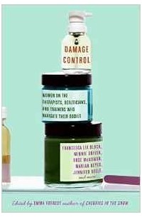 Emma Forrest - Damage Control: Women on the Therapists, Beauticians, and Trainers Who Navigate Their Bodies