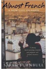 Sarah Turnbull - Almost French: A New Life in Paris