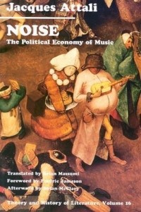 Jacques Attali - Noise: The Political Economy of Music