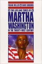  - The Life and Times of Martha Washington in the Twenty-First Century