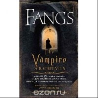 Отто Пензлер - Fangs: The Vampire Archives: Volume 2