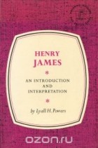  - Henry James: An introduction and interpretation