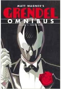 Мэтт Вагнер - Grendel Omnibus Volume 1: Hunter Rose