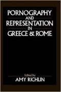 Amy Richlin - Pornography and Representation in Greece and Rome