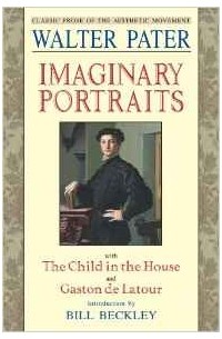 Walter Pater - Imaginary Portraits (Aesthetics Today)