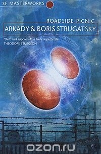 Аркадий и Борис Стругацкие - Roadside Picnic