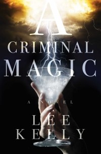 Lee Kelly - A Criminal Magic