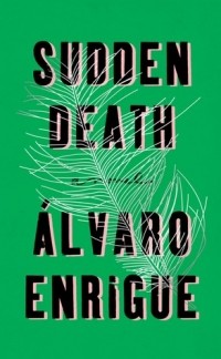 Alvaro Enrigue - Sudden Death