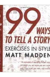 Matt Madden - 99 Ways to Tell a Story: Exercises in Style