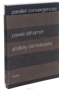  - Pawel Althamer, Anatoly Osmolovsky: Parallel Convergences. Anatoly Osmolovsky: Selected writings (комплект из 2 книг)