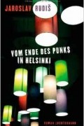 Jaroslav Rudis - Vom Ende des Punks in Helsinki