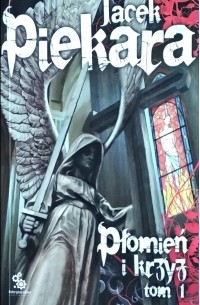 Płomień i krzyż. Tom 1