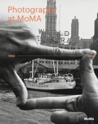 Quentin Bajac - Photography at MoMA: 1960 to Now