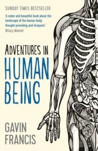 Gavin Francis - Adventures in Human Being