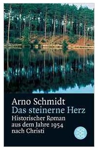 Arno Schmidt - Das steinerne Herz: Historischer Roman aus dem Jahre 1954