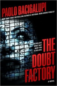Paolo Bacigalupi - The Doubt Factory