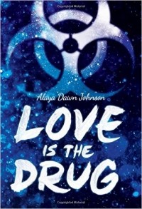 Alaya Dawn Johnson - Love Is the Drug