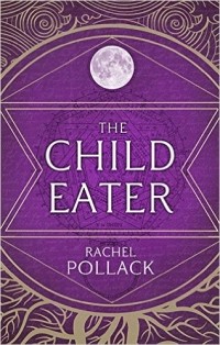 Рэйчел Поллак - The Child Eater