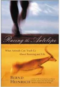 Bernd Heinrich - Racing the Antelope: What Animals Can Teach Us about Running and Life