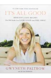  - It's All Good: Delicious, Easy Recipes that Will Make You Look Good and Feel Great
