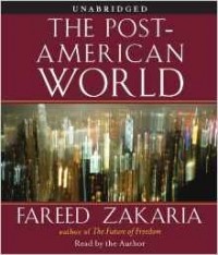 Fareed Zakaria - The Post-American World (audio)