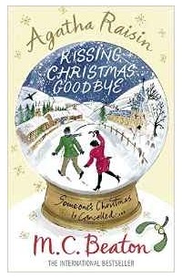 M.C. Beaton - Agatha Raisin and Kissing Christmas Goodbye