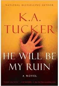 K.A. Tucker - He Will Be My Ruin