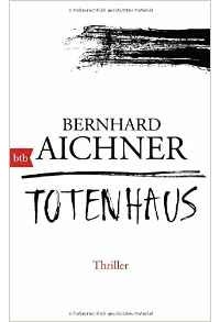 Bernhard Aichner - Totenhaus