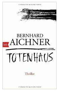 Bernhard Aichner - Totenhaus