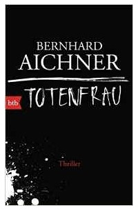 Bernhard Aichner - Totenfrau