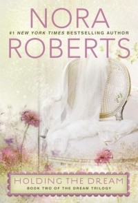 Nora Roberts - Holding the Dream