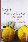 Birgit Vanderbeke - Das lässt sich ändern